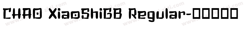 CHAO XiaoShiGB Regular字体转换